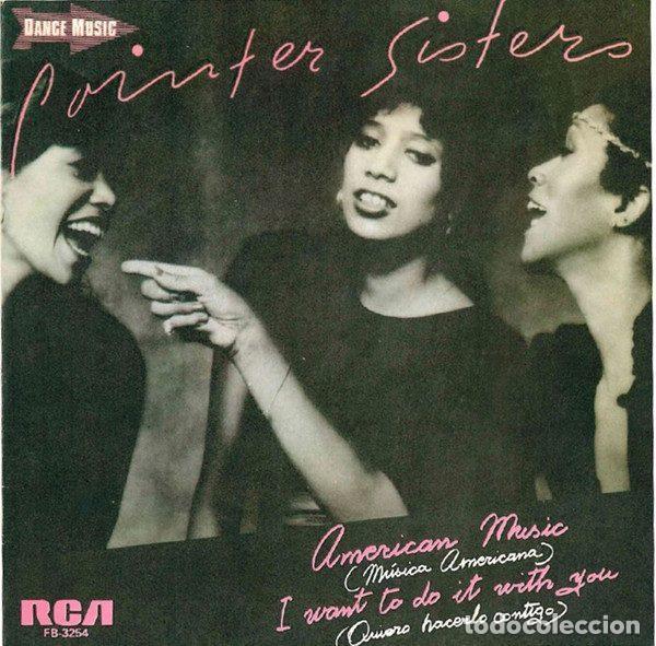 Discos de vinil: Pointer Sisters &ndash; American Music = M&uacute;sica Americana / I Want To Do It With You = Quiero Hacerlo...
