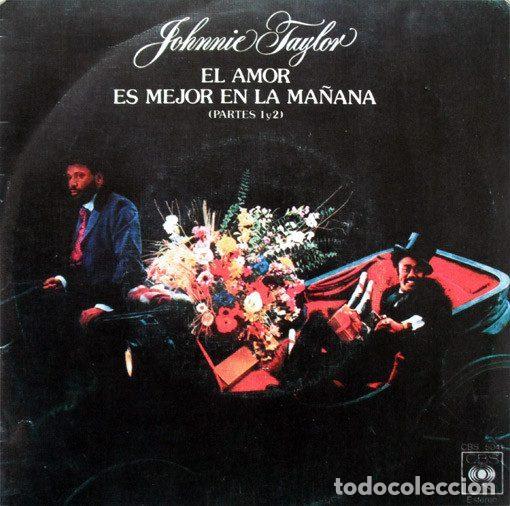 Discos de vinil: Johnnie Taylor &ndash; El Amor Es Mejor En La Ma&ntilde;ana (Partes 1 Y 2) (Vinyl, CBS CBS 5041)