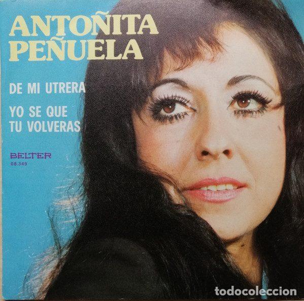 Vinyl records: Anto&ntilde;ita Pe&ntilde;uela &ndash; De Mi Utrera / Yo Se Que Tu Volveras (Vinyl, Belter 08.349)