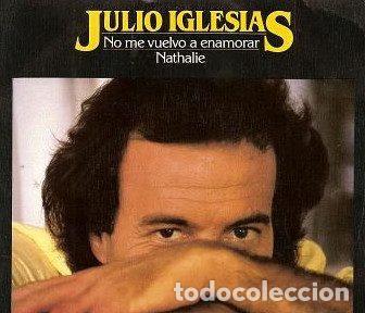 Vinyl records: Julio Iglesias &ndash; No Me Vuelvo A Enamorar / Nathalie (Vinyl, CBS CBS A-2808)