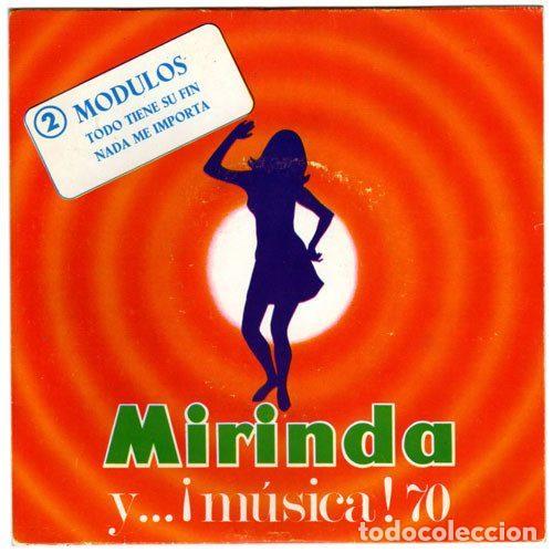 Vinyl-Schallplatten: Modulos &ndash; Todo Tiene Su Fin / Nada Me Importa (Vinyl, Mirinda Y...&iexcl;Musica! 70-2)