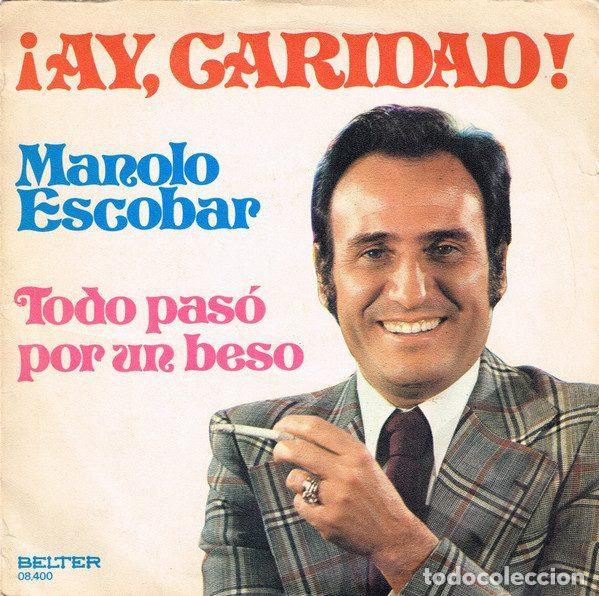 Discos de vinilo: Manolo Escobar &ndash; &iexcl;Ay, Caridad! / Todo Pas&oacute; Por Un Beso (Vinyl, Belter 08.400)