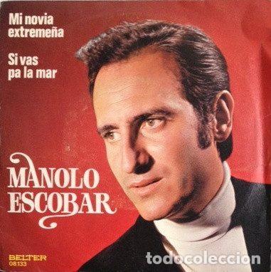 Discos de vinil: Manolo Escobar &ndash; Mi Novia Extreme&ntilde;a / Si Vas Pa La Mar (Vinyl, Belter 08.133)