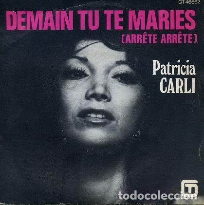 Vinyl records: Patricia Carli &ndash; Demain Tu Te Maries (Arr&ecirc;te Arr&ecirc;te) (Vinyl, G&eacute;rard Tournier GT 46562)