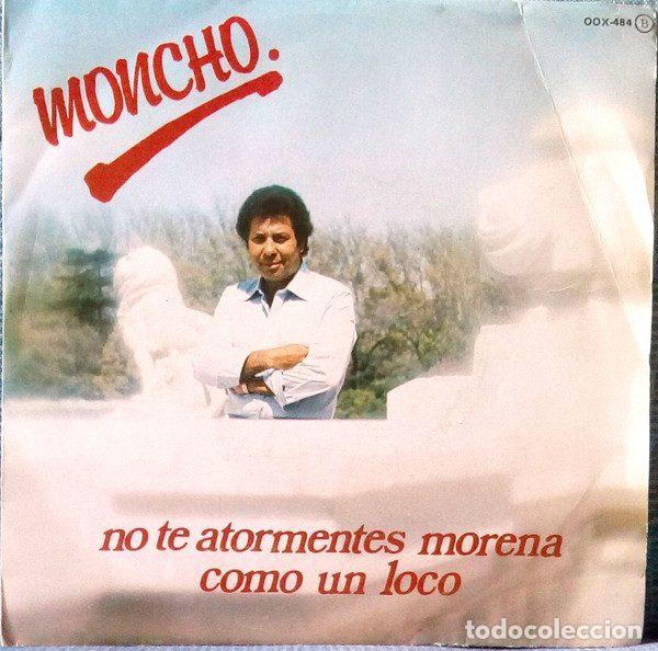 Vinyl records: Moncho &ndash; No Te Atormentes Morena / Como Un Loco (Vinyl, Zafiro, S.A. OOX-484)