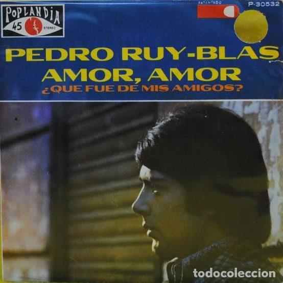 Vinyl records: Pedro Ruy-Blas &ndash; Amor Amor / Que Fue De Mis Amigos (Vinyl, Poplandia P 30532)