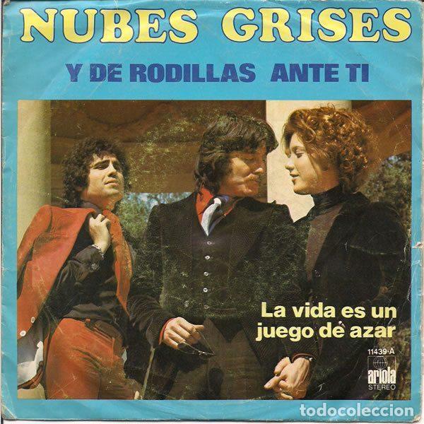 Discos de vinil: Nubes Grises &ndash; Y De Rodillas Ante T&iacute; / La Vida Es Un Juego De Azar (Vinyl, Ariola 11439 A)