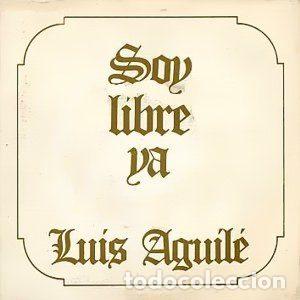 Discos de vinil: Luis Aguil&eacute; &ndash; Soy Libre Ya (Vinyl, Sonoplay SN-20.195)