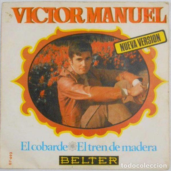 Discos de vinil: V&iacute;ctor Manuel &ndash; El Cobarde / El Tren De Madera (Vinyl, Belter 07-693)