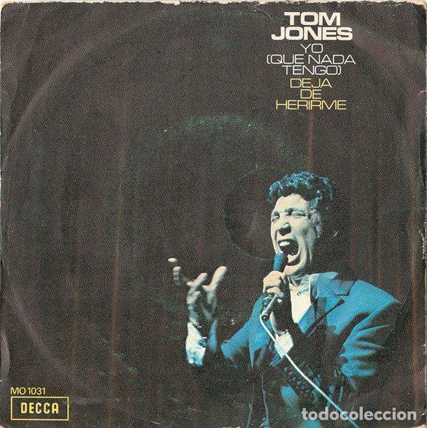 Discos de vinil: Tom Jones &ndash; Yo (Que Nada Tengo) / Deja De Herirme (Vinyl, Decca MO 1031)