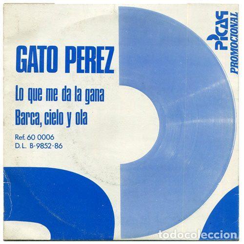 Discos de vinilo: Gato P&eacute;rez &ndash; Lo Que Me Da La Gana / Barca, Cielo Y Ola (Vinyl, Picap 60.0006)