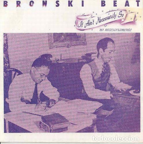 Vinyl records: Bronski Beat &ndash; It Ain't Necessarily So = No Necesariamente (Vinyl, London Records 9-09 026)