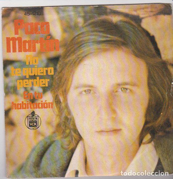 Dischi in vinile: Paco Martin &ndash; No Te Quiero Perder / En Tu Habitaci&oacute;n (Vinyl, Hispavox 45-1210)