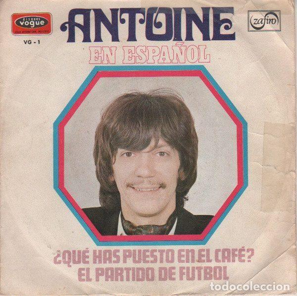 Disques de vinyle: Antoine &ndash; &iquest;Que Has Puesto En El Caf&eacute; ? / El Partido De Futbol (Vinyl, Disques Vogue VG-1)