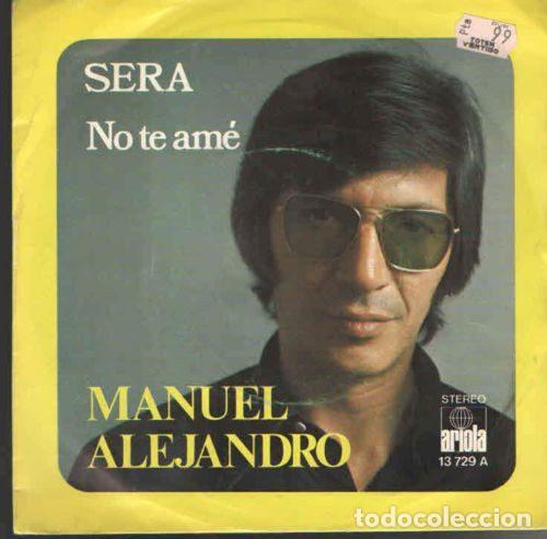 Dischi in vinile: Manuel Alejandro &ndash; Ser&aacute; / No Te Am&eacute; (Vinyl, Ariola 13-729A)