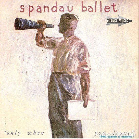 Discos de vinil: Spandau Ballet &ndash; Only When You Leave = S&oacute;lo Cuando Te Marches (Vinyl, Chrysalis CHS-2792)