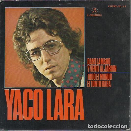 Discos de vinil: Yaco Lara &ndash; Dame La Mano Y Vente Al Jardin / Todo El Mundo El Tonto Hara (Vinyl, Columbia MO 1315)