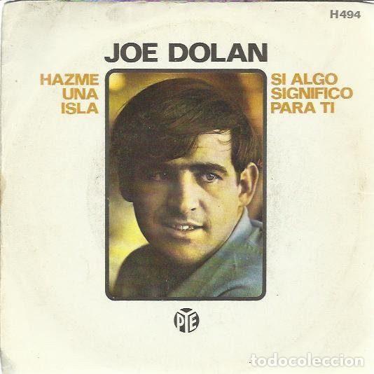 Dischi in vinile: Joe Dolan &ndash; Hazme Una Isla / Si Algo Significo Para Ti (Vinyl, Pye Records H - 494)