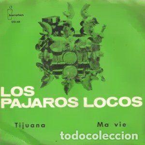 Discos de vinil: Los P&aacute;jaros Locos &ndash; Tijuana / Ma Vie (Vinyl, Iberofon OO-68)