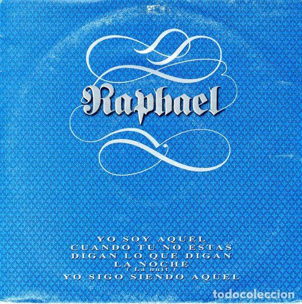 Disques de vinyle: Raphael &ndash; Yo Soy Aquel / Cuando T&uacute; No Est&aacute;s / Digan Lo Que Digan / La Noche / Yo Sigo Siendo...