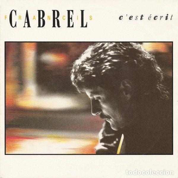 Discos de vinilo: Francis Cabrel &ndash; Cest &Eacute;crit (Vinyl, CBS CBS 655023 7) - Foto 1