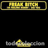 Disques de vinyle: Freak Bitch &ndash; I'm Feeling Horny / Dis You (Vinyl, Tuff Stuff TUFF621-12)