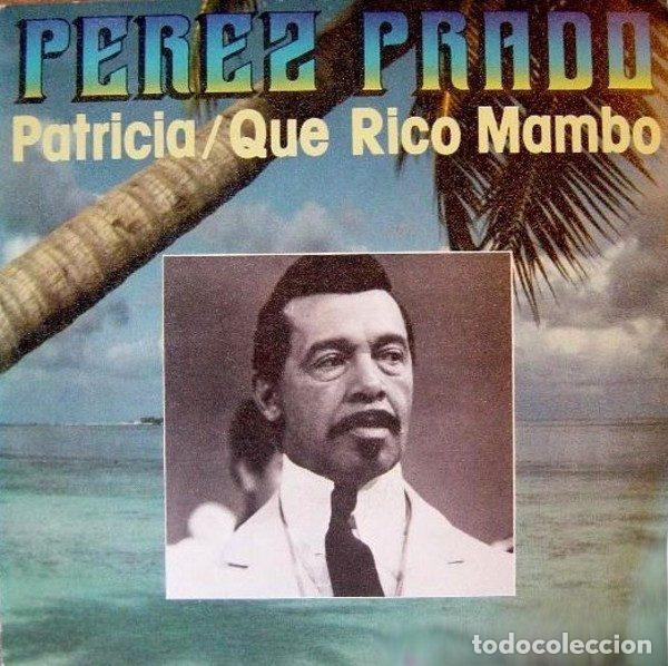 Discos de vinil: Perez Prado &ndash; Patricia / Que Rico Mambo (Vinyl, Epic EPC A-1775)