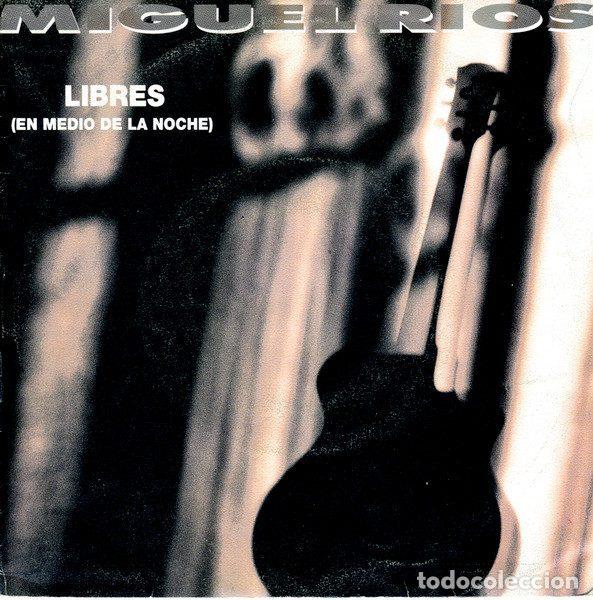 Discos de vinil: Miguel R&iacute;os &ndash; Libres (En Medio De La Noche) (Vinyl, Polydor M.RIOS-2)