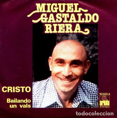 Vinyl records: Miguel Gastaldo Riera &ndash; Cristo / Bailando Un Vals (Vinyl, Ariola 16585A)