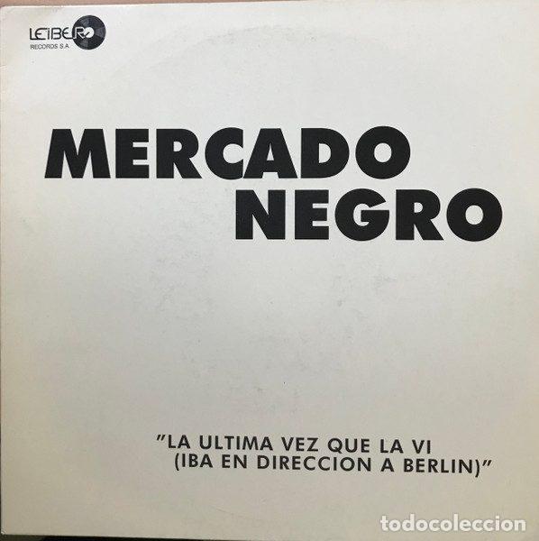 Discos de vinilo: Mercado Negro &ndash; La Ultima Vez Que La V&iacute; (Iba Direcci&oacute;n En A Berl&iacute;n) (Vinyl, Leiber Records SNL-30)
