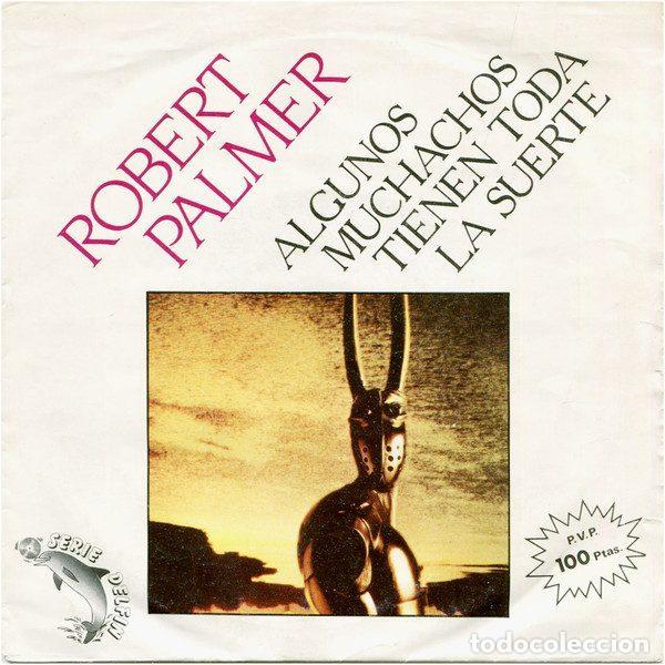 Discos de vinil: Robert Palmer &ndash; Algunos Muchachos Tienen Toda La Suerte (Vinyl, Island Records B-103.828)