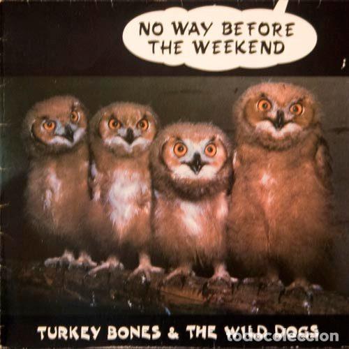 Discos de vinil: Turkey Bones & The Wild Dogs &ndash; No Way Before The Weekend (Vinyl, Big Beat Records NED 13)