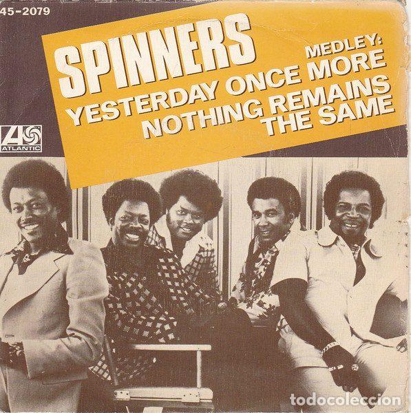 Dischi in vinile: Spinners &ndash; (Medley) Yesterday Once More / Nothing Remains The Same (Vinyl, Atlantic 45-2079)