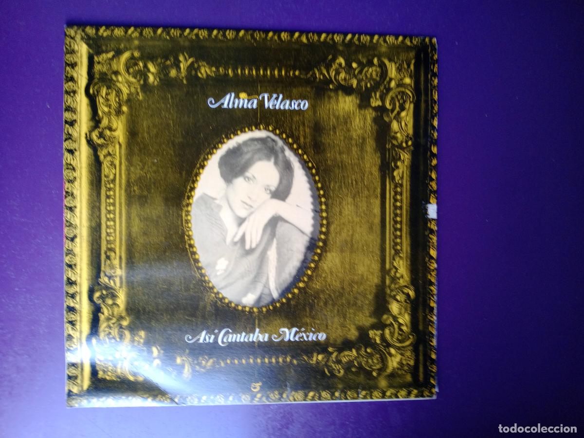 Discos de vinilo: Alma Velasco &lrm;&ndash; As&iacute; Cantaba M&eacute;xico - LP AUTOEDITADO 1984 - FOLK,