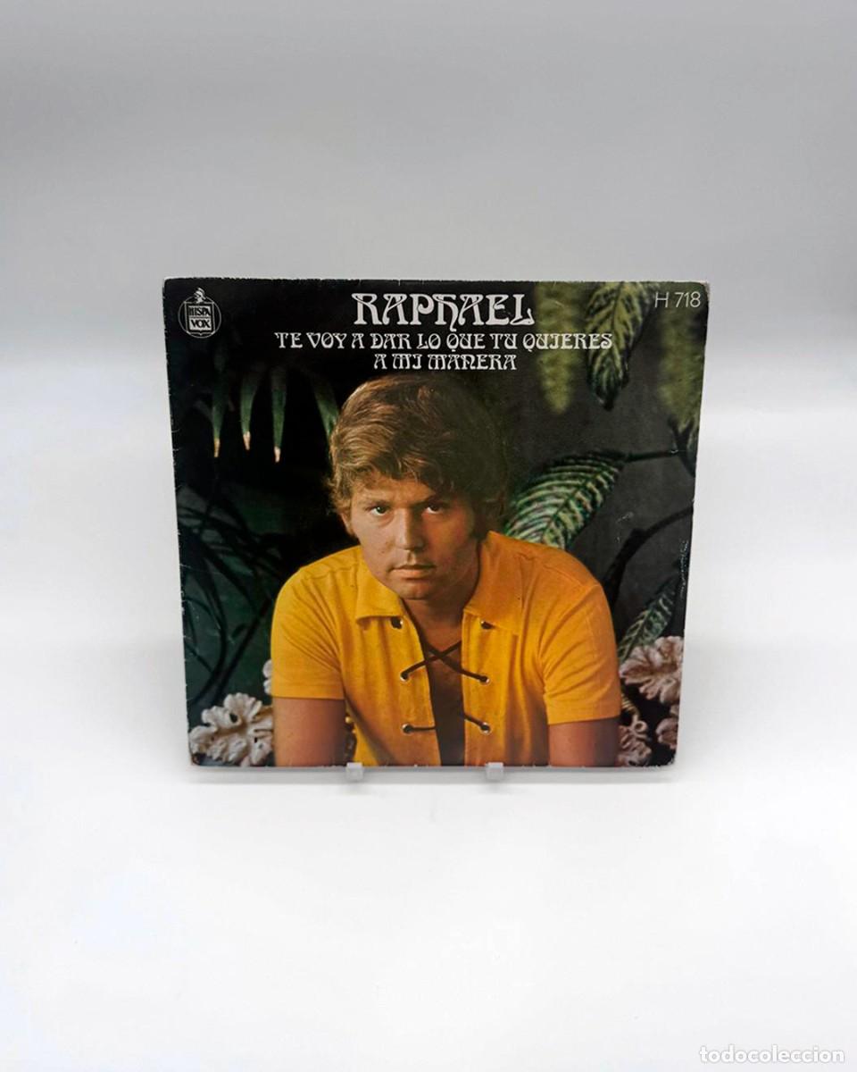Discos de vinilo: Raphael Te Voy A Dar Lo Que Tu Quieres Single Vinilo 7&rdquo; Hispavox 1971
