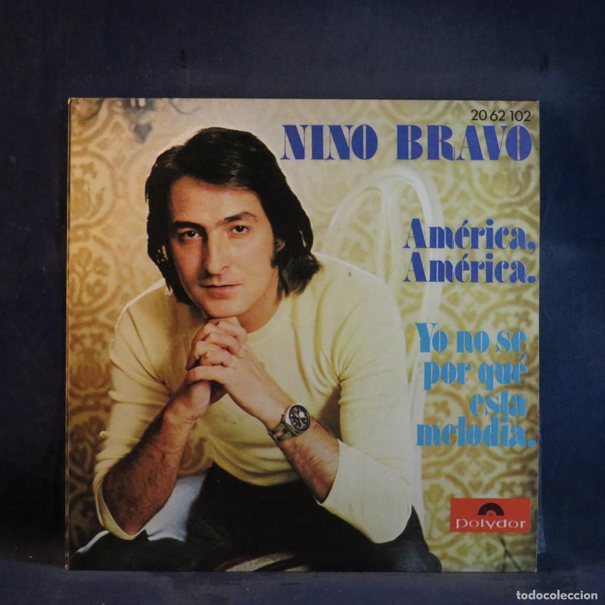 Discos de vinilo: NINO BRAVO - AM&Eacute;RICA, AM&Eacute;RICA / YO NO SE POR QU&Eacute; ESTA MELOD&Iacute;A - SINGLE