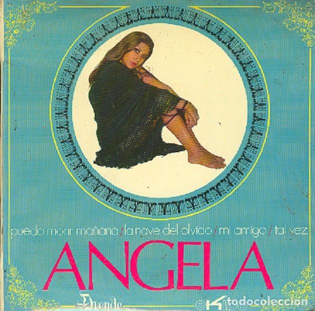 Disques de vinyle: &Aacute;ngela &ndash; Puedo morir ma&ntilde;ana; La nave del olvido; Mi amigo + 1 &ndash; EKIPO D-2 &ndash; 1970
