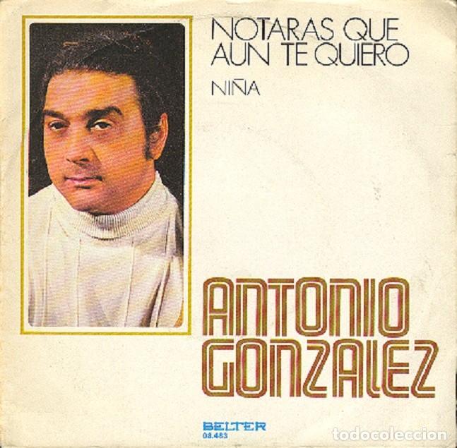 Discos de vinil: Antonio Gonz&aacute;lez &ndash; Notar&aacute;s que a&uacute;n te quiero; Ni&ntilde;a &ndash; BELTER 08-483 &ndash; 1975