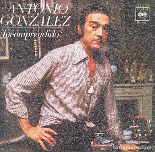 Discos de vinil: Antonio Gonz&aacute;lez &ndash; Incomprendido; Deja que te ame yo &ndash; CBS 6509 &ndash; 1978