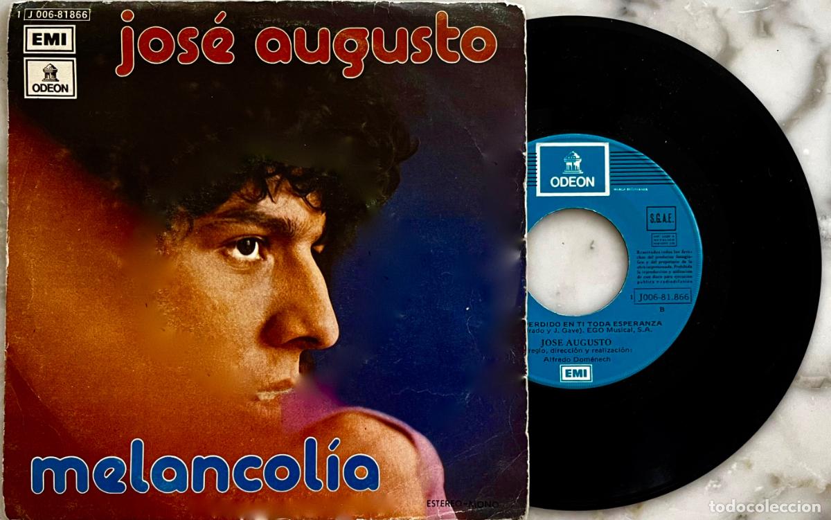 Disques de vinyle: JOSE AUGUSTO. MELANCOLIA / HOY HE PERDIDO EN TI TODA ESPERANZA. SINGLE ORIGINAL ESPA&Ntilde;A 1975