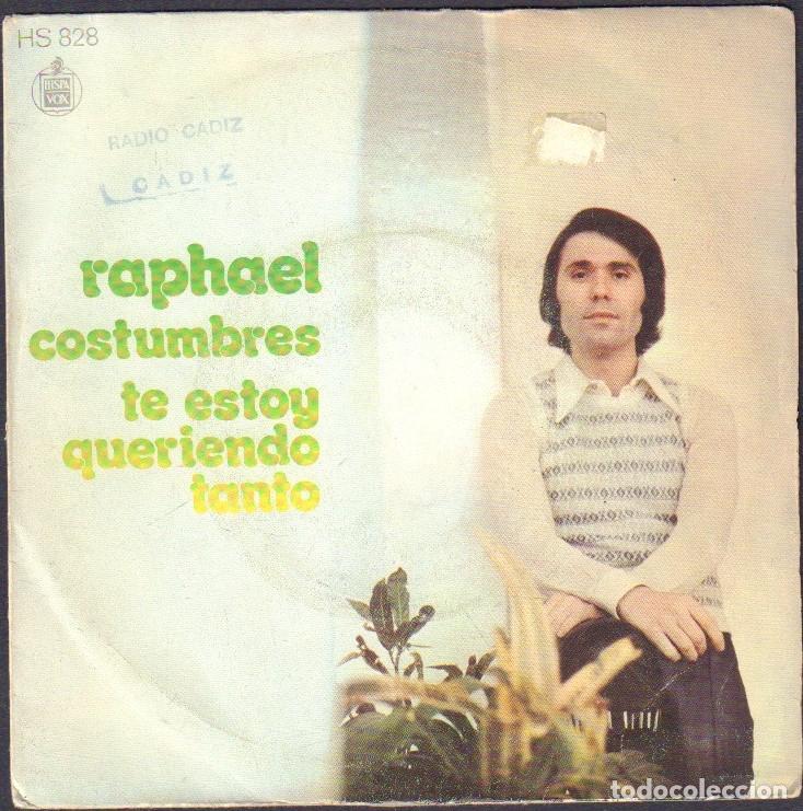 Vinyl records: RAPHAEL - COSTUMBRES, TE ESTOY QUERIENDO TANTO / SINGLE HISPAVOX 1972 RF-8054