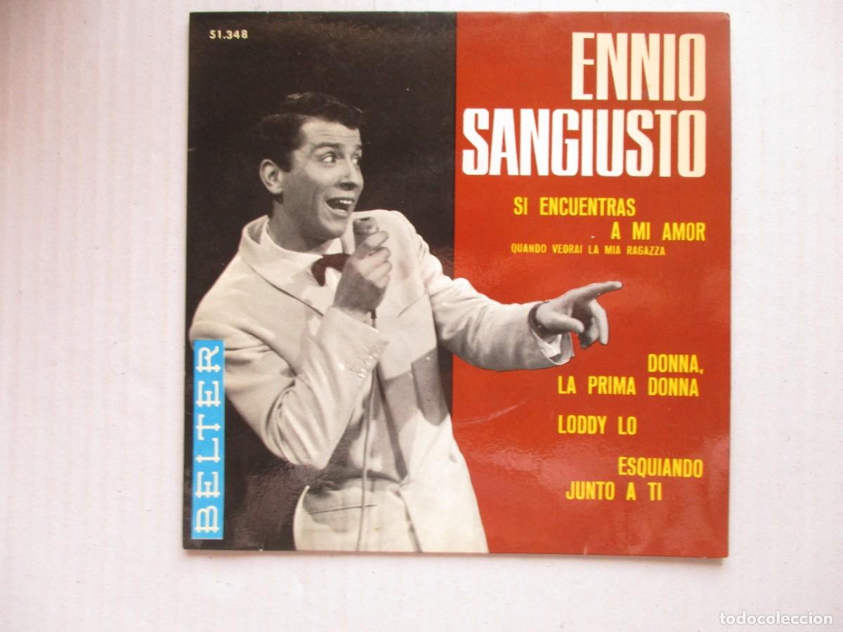 Discos de vinilo: DISCO SINGLE , ENNIO SANGIUSTO , SI ENCUENTRAS A MI AMOR Y OTRAS , BUEN ESTADO , VER FOTOS