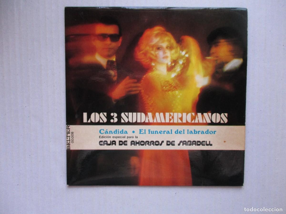 Discos de vinilo: DISCO SINGLE , LOS 3 SUDAMERICANOS, ROY ETZEL , CANDIDA Y OTRAS. , BUEN ESTADO , VER FOTOS