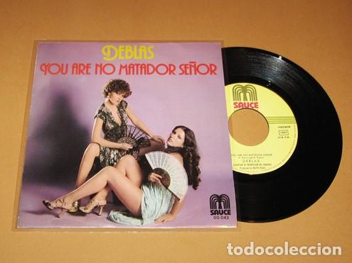 Discos de vinilo: DEBLAS - YOU ARE NO MATADOR, SE&Ntilde;OR - SINGLE - 1978 - BACCARA / LAS GRECAS