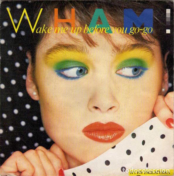 Discos de vinilo: WHAM! - WAKE ME UP BEFORE YOU GO-GO - SINGLE