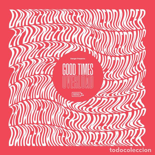 Discos de vinilo: DANGER - GOOD TIMES OVERLOAD - MAXI