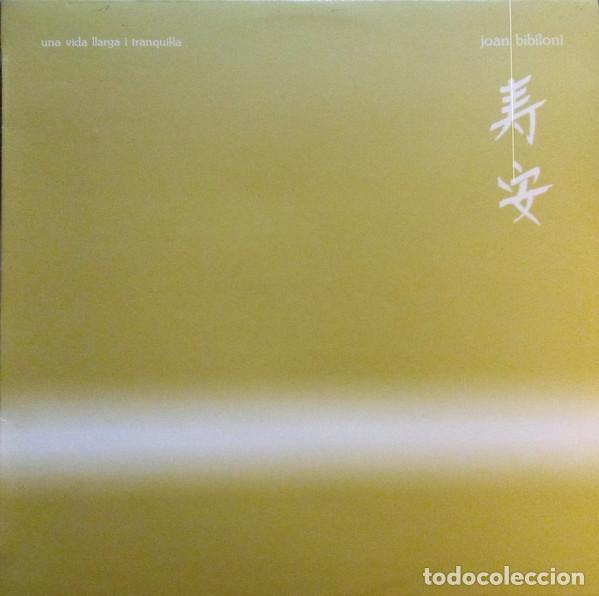 Discos de vinilo: JOAN BIBILONI - UNA VIDA LLARGA I TRANQUILA - LP