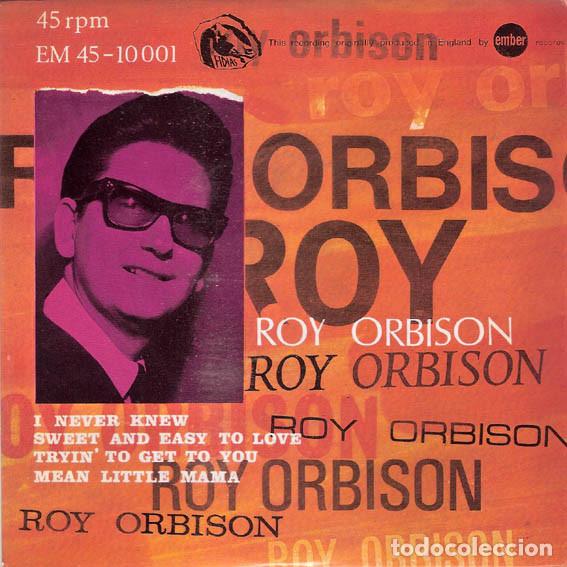 Discos de vinilo: ROY ORBISON - I NEVER KNEW / SWEET AND EASY TO LOVE / TRYIN' TO GET TO YOU / MEAN LITTLE MAMA - SING