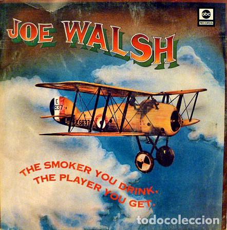 Discos de vinilo: JOE WALSH(GUITARRA DE EAGLES) THE SMOKER YOU DRINK....