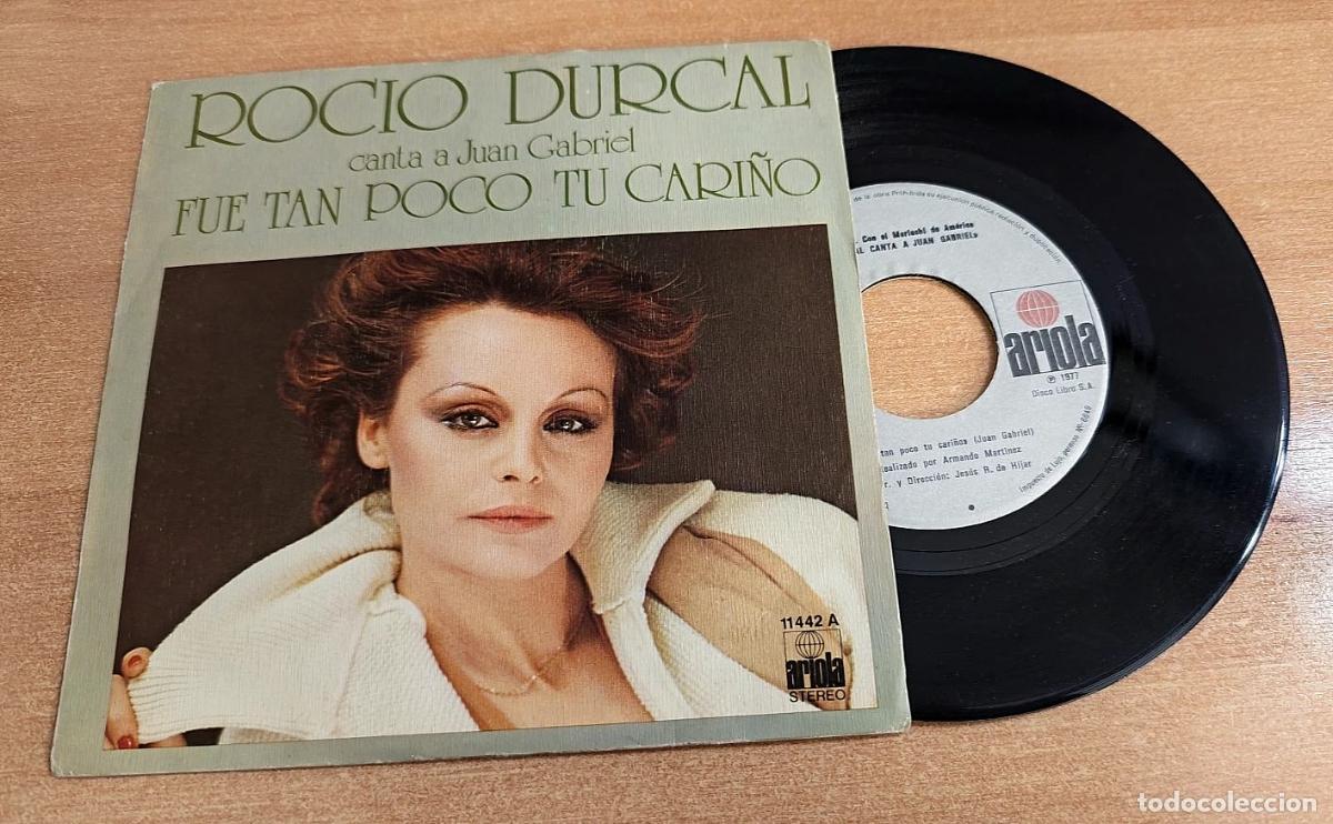 Discos de vinilo: ROCIO DURCAL Fue tan poco tu cari&ntilde;o 7&rdquo; SINGLE VINILO DEL A&Ntilde;O 1978 JUAN GABRIEL CONTIENE 2 TEMAS